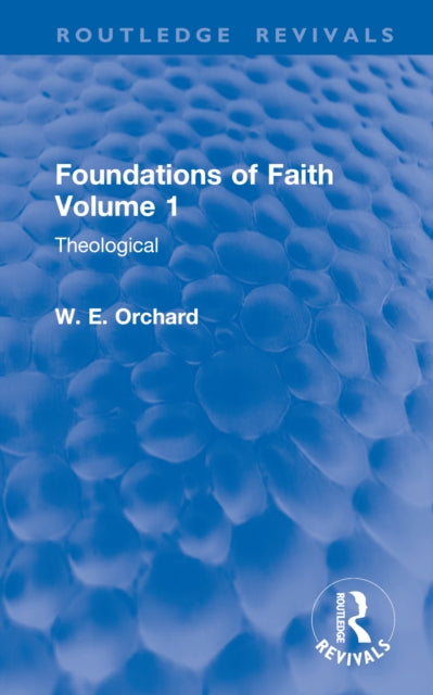 Book cover of: Foundations of Faith Volume 1. By: W. E. Orchard