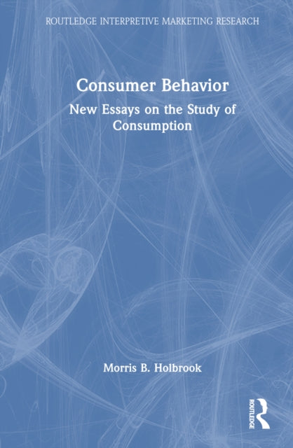 Book cover of: Consumer Behavior. By: Morris B. Holbrook