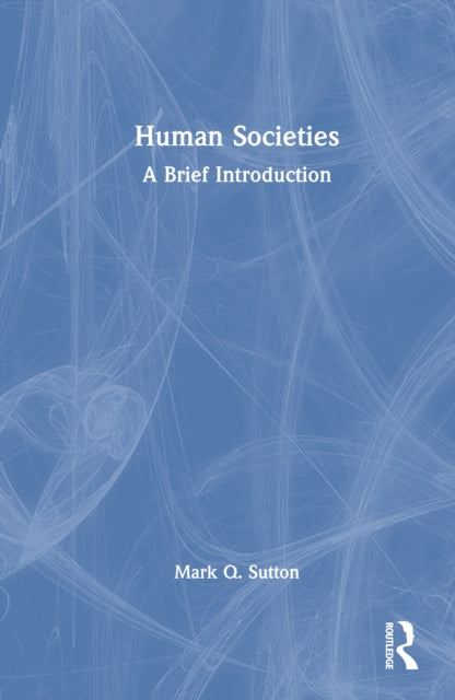Book cover of: Human Societies. By: Mark Q. Sutton