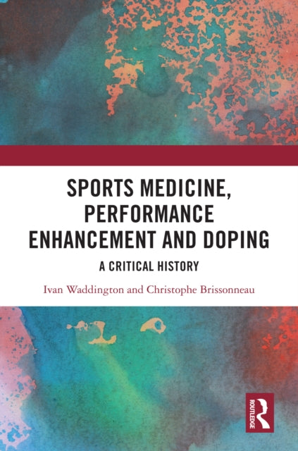 Book cover of: Sports Medicine, Performance Enhancement and Doping. By: Ivan Waddington