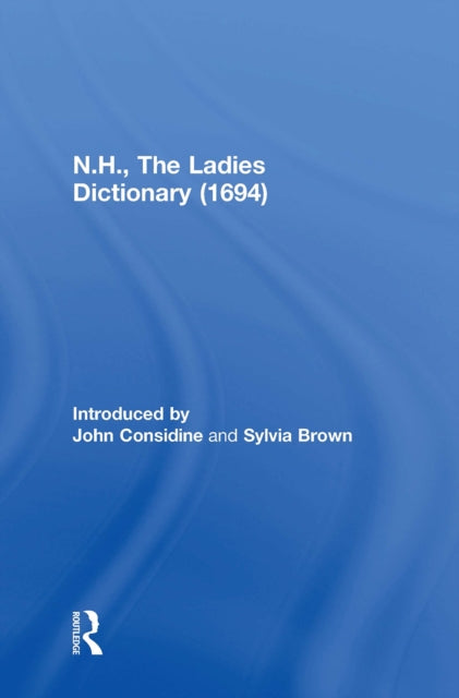 Book cover of: N.H., The Ladies Dictionary (1694). By: John Considine