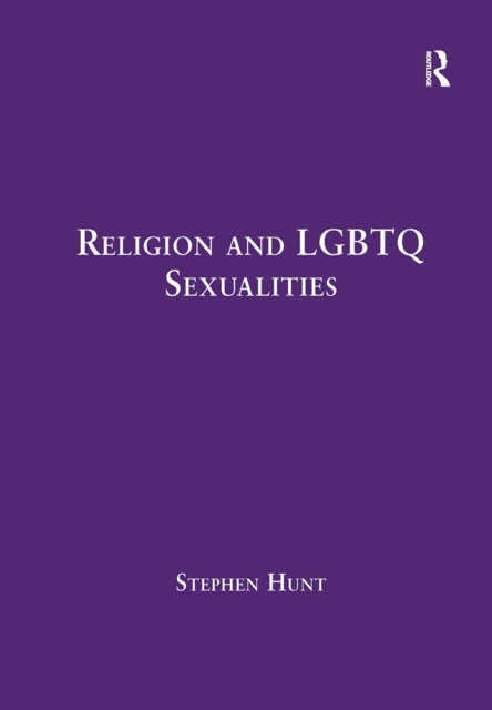 Book cover of: Religion and LGBTQ Sexualities. By: Stephen Hunt