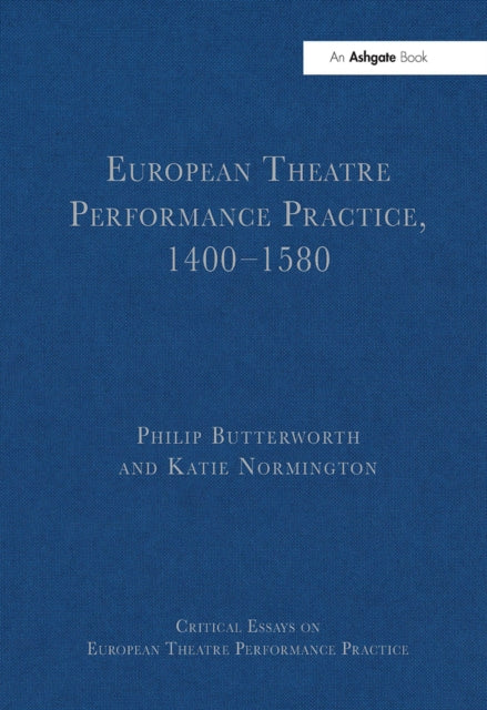 Book cover of: European Theatre Performance Practice, 1400-1580. By: Philip Butterworth