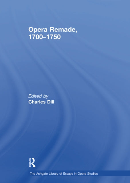Book cover of: Opera Remade, 1700?1750. By: Charles Dill