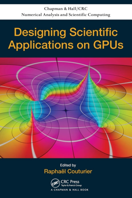 Book cover of: Designing Scientific Applications on GPUs. By: Raphael Couturier