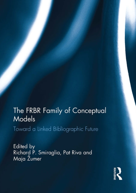 Book cover of: FRBR Family of Conceptual Models. By: Richard P. Smiraglia