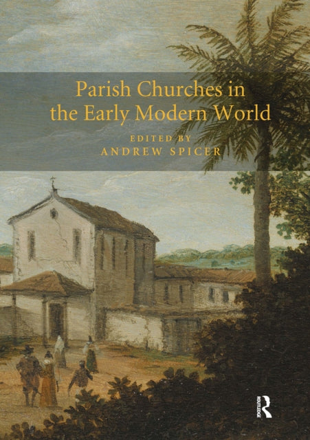 Book cover of: Parish Churches in the Early Modern World