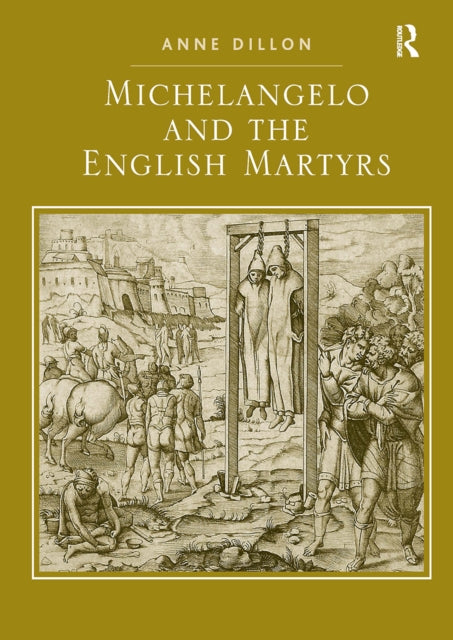 Book cover of: Michelangelo and the English Martyrs. By: Anne Dillon