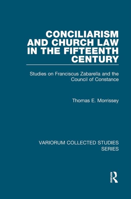 Book cover of: Conciliarism and Church Law in the Fifteenth Century. By: Thomas E. Morrissey
