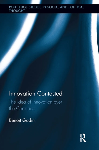 Book cover of: Innovation Contested. By: Benoît Godin