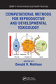 Book cover of: Computational Methods for Reproductive and Developmental Toxicology. By: Donald R. Mattison