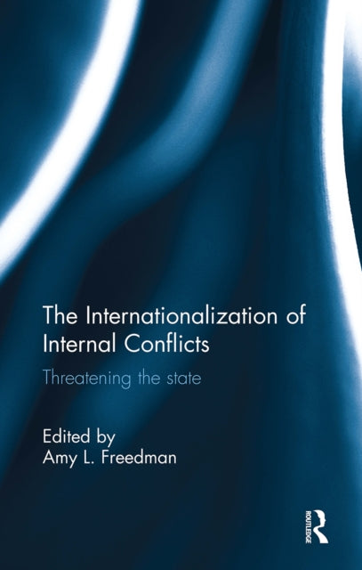 Book cover of: Internationalization of Internal Conflicts. By: Amy L. Freedman