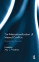 Book cover of: Internationalization of Internal Conflicts. By: Amy L. Freedman