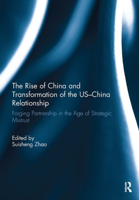 Book cover of: Rise of China and Transformation of the US-China Relationship. By: Suisheng Zhao