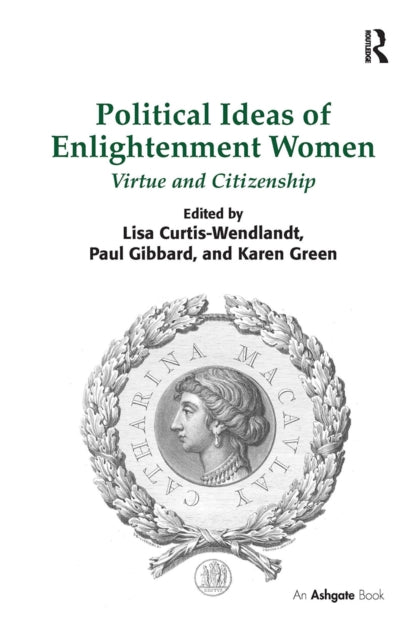 Book cover of: Political Ideas of Enlightenment Women. By: Lisa Curtis-Wendlandt