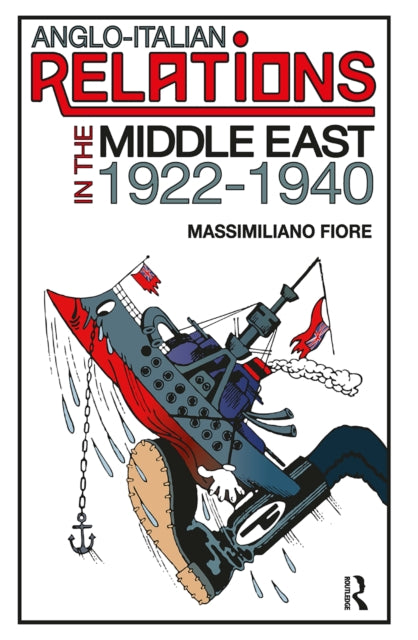 Book cover of: Anglo-Italian Relations in the Middle East, 1922?1940. By: Massimiliano Fiore
