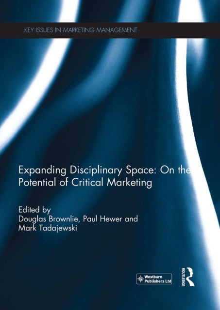 Book cover of: Expanding Disciplinary Space: On the Potential of Critical Marketing. By: Douglas Brownlie