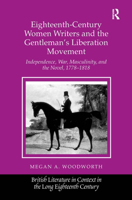 Book cover of: Eighteenth-Century Women Writers and the Gentleman's Liberation Movement. By: Megan A. Woodworth