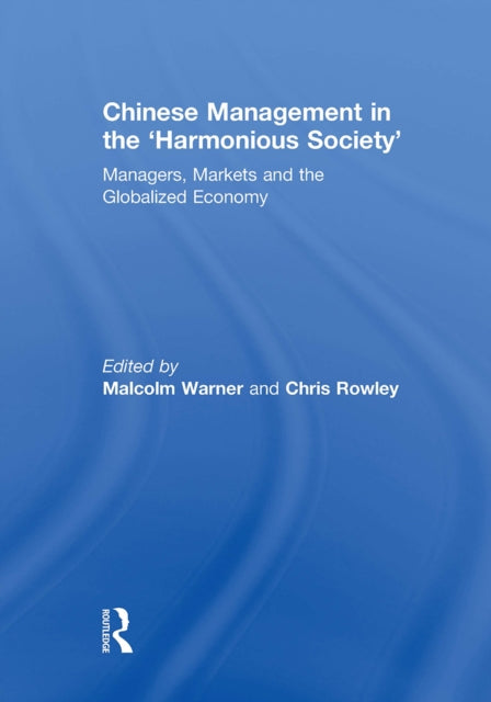 Book cover of: Chinese Management in the 'Harmonious Society'. By: Malcolm Warner