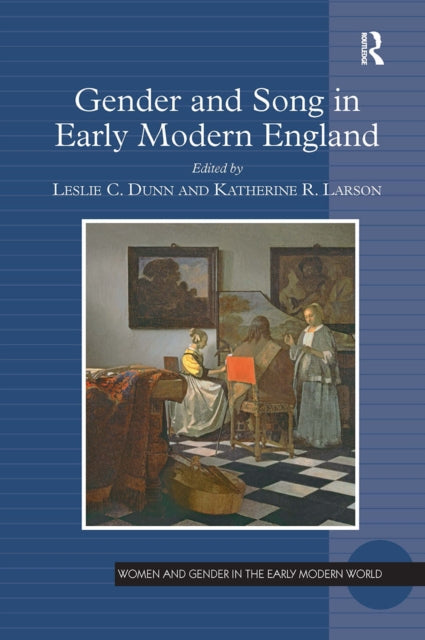 Book cover of: Gender and Song in Early Modern England. By: Leslie C. Dunn