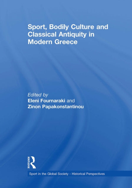 Book cover of: Sport, Bodily Culture and Classical Antiquity in Modern Greece