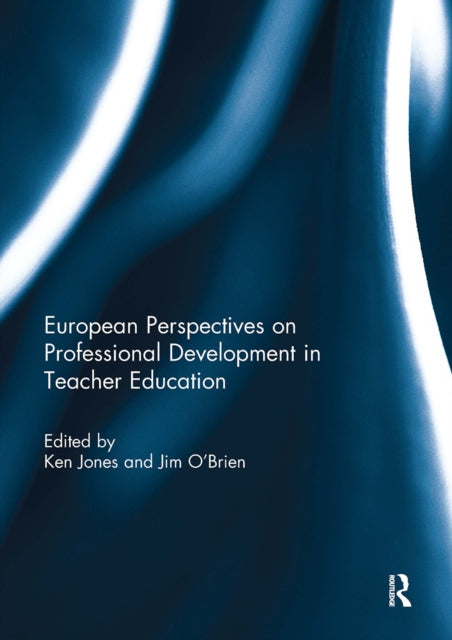 Book cover of: European Perspectives on Professional Development in Teacher Education. By: Ken Jones