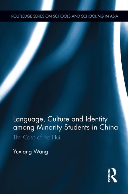 Book cover of: Language, Culture, and Identity among Minority Students in China. By: Yuxiang Wang