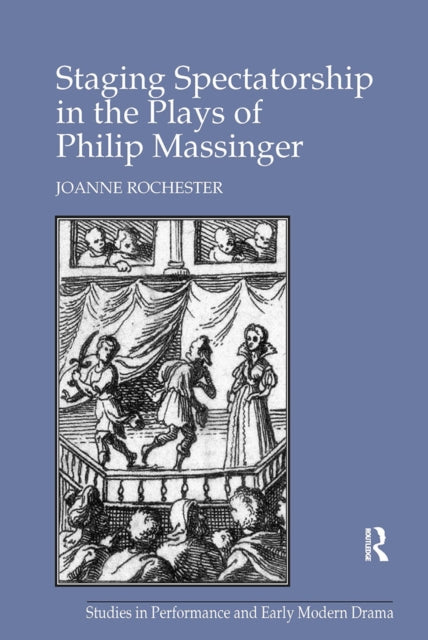 Book cover of: Staging Spectatorship in the Plays of Philip Massinger