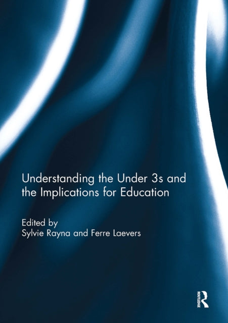 Book cover of: Understanding the Under 3s and the Implications for Education