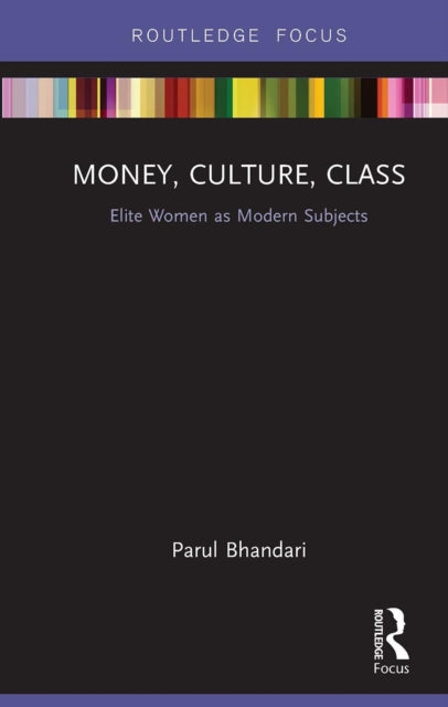 Book cover of: Money, Culture, Class. By: Parul Bhandari