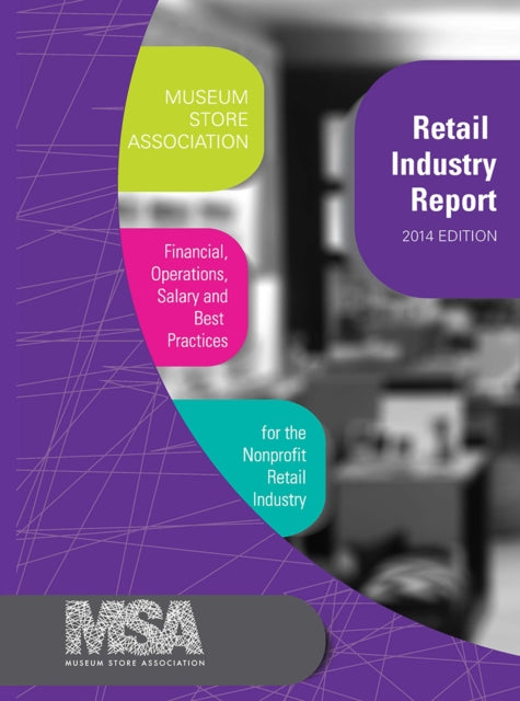 Book cover of: Museum Store Association Retail Industry Report, 2014 Edition. By: Museum Store Association