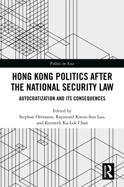 Book cover of: Hong Kong Politics after the National Security Law. By: Stephan Ortmann