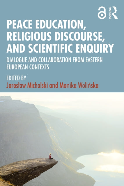 Book cover of: Peace Education, Religious Discourse, and Scientific Enquiry. By: Jarosaw Michalski
