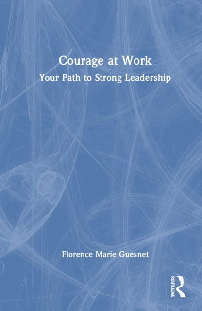 Book cover of: Courage at Work. By: Florence Guesnet