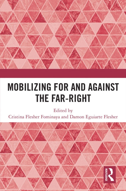 Book cover of: Mobilizing for and against the Far-Right. By: Cristina Flesher Fominaya