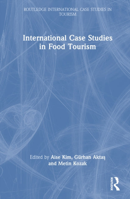 Book cover of: International Case Studies in Food Tourism. By: Aise Kim