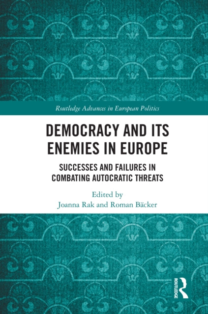 Book cover of: Democracy and Its Enemies in Europe. By: Joanna Rak