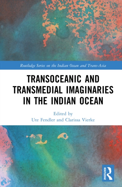 Book cover of: Transoceanic and Transmedial Imaginaries in the Indian Ocean
