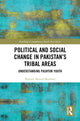 Book cover of: Political and Social Change in Pakistan’s Tribal Areas. By: Naveed Ahmad Shinwari