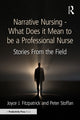 Book cover of: Narrative Nursing - What Does it Mean to be a Professional Nurse