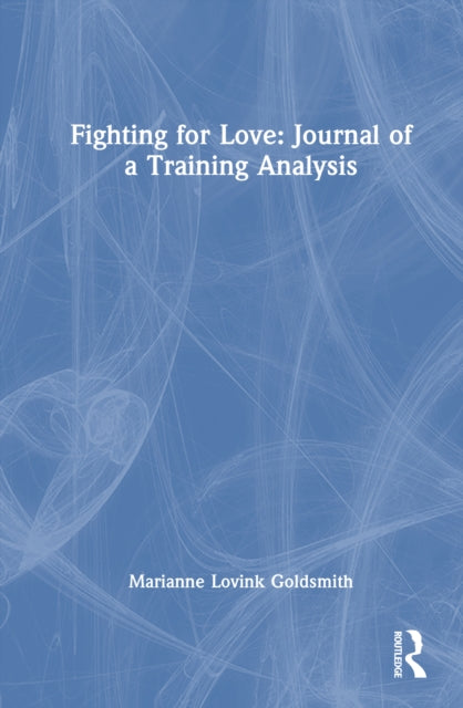 Book cover of: Fighting for Love: Journal of a Training Analysis