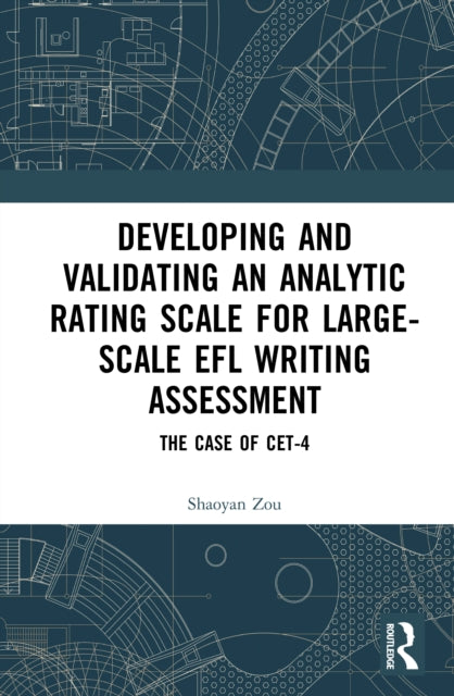 Book cover of: Developing and Validating an Analytic Rating Scale for Large-Scale EFL Writing Assessment