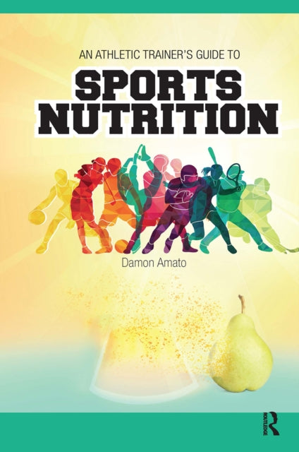 Book cover of: Athletic Trainers’ Guide to Sports Nutrition