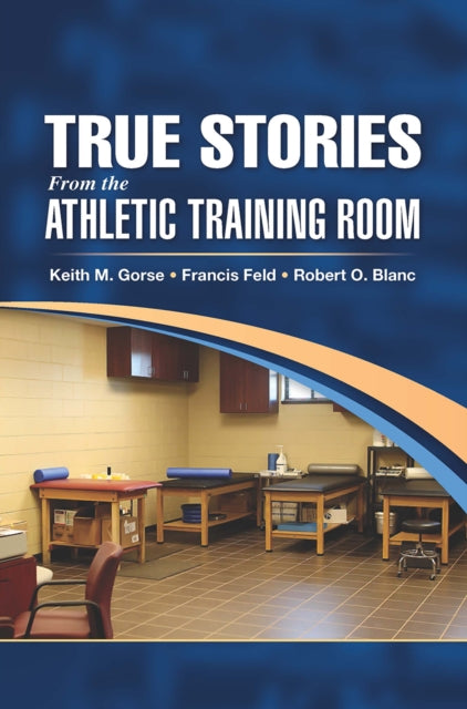Book cover of: True Stories From the Athletic Training Room