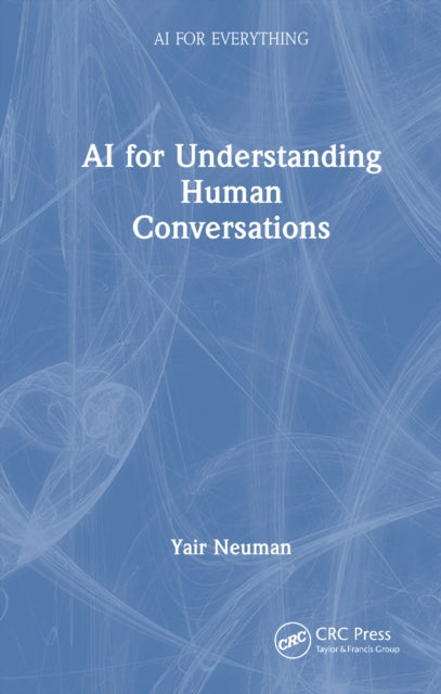 Book cover of: AI for Understanding Human Conversations. By: Yair Neuman