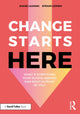 Book cover of: Change Starts Here: What if Everything Your School Needed Was Right in Front of You?