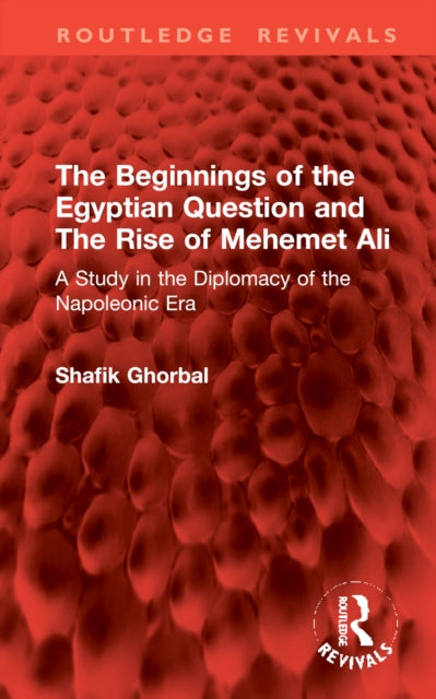 Book cover of: Beginnings of the Egyptian Question and The Rise of Mehemet Ali