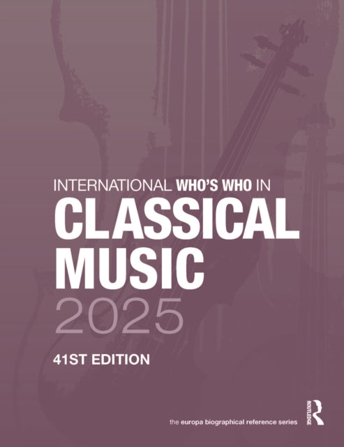 Book cover of: International Who’s Who of Classical Music 2025. By: Europa Publications