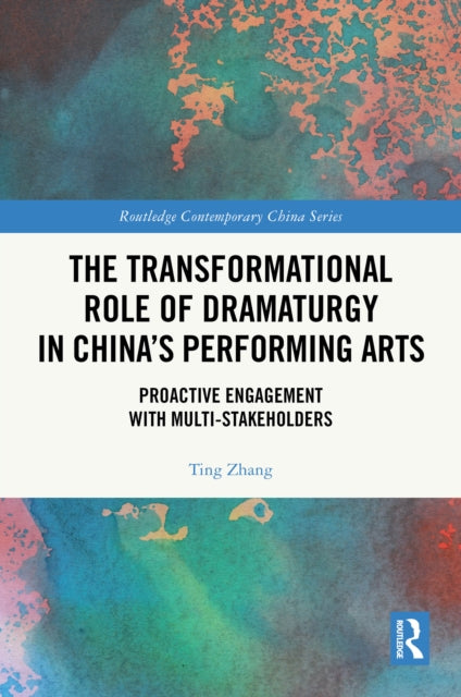 Book cover of: Transformational Role of Dramaturgy in China’s Performing Arts