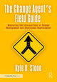 Book cover of: Change Agent’s Field Guide
